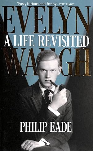 Evelyn Waugh: A Life Revisited