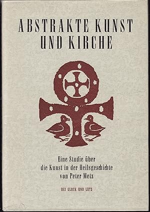 Seller image for Abstrakte Kunst und Kirche. Eine Studie ber die Kunst in der Heilsgeschichte for sale by Graphem. Kunst- und Buchantiquariat