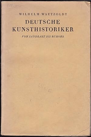 Bild des Verkufers fr Deutsche Kunsthistoriker. Von Sandrart bis Rumohr. Band 1 von 2. zum Verkauf von Graphem. Kunst- und Buchantiquariat