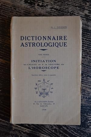 Imagen del vendedor de Dictionnaire astrologique - Tome premier - Initiation au calcul et  la lecture de l'horoscope a la venta por Un livre en poche