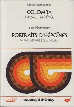 Une oeuvre : Colomba un thème : Portraits d'héroïnes balzac merimee zola anouilh