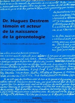Immagine del venditore per Dr. Hugues Destrem, t?moin et acteur de la naissance de la g?rontologie - Jean-Jacques Amyot venduto da Book Hmisphres