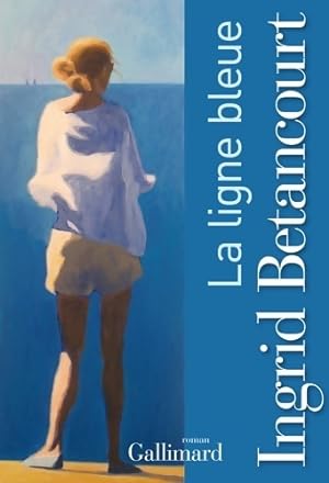 Bild des Verkufers fr La ligne bleue - Ingrid B?tancourt zum Verkauf von Book Hmisphres
