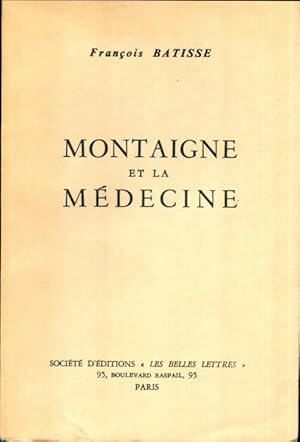 Image du vendeur pour Montaigne et la m?decine - Fran?ois Batisse mis en vente par Book Hmisphres