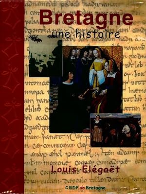 Bretagne, une histoire - Louis Elegoet