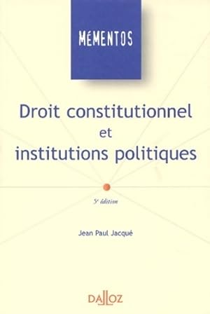 Image du vendeur pour Droit constitutionnel et institutions politiques - Jean-Paul Jacqu? mis en vente par Book Hmisphres
