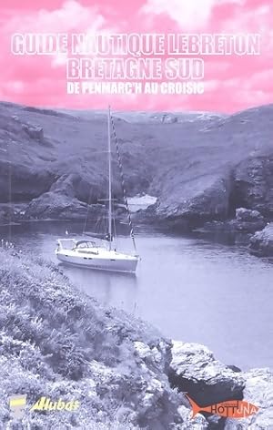 Bild des Verkufers fr Guide nautique Lebreton Bretagne sud : De Penmarc'h au Croisic - Eric Lebreton zum Verkauf von Book Hmisphres