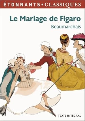 Image du vendeur pour Le mariage de Figaro - Pierre-Augustin Beaumarchais ; Beaumarchais mis en vente par Book Hmisphres