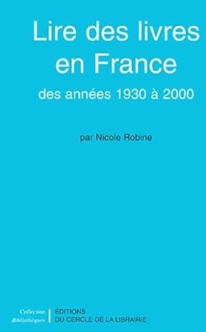 Lire des livres en France des ann es 1930   2000 - Nicole Robine