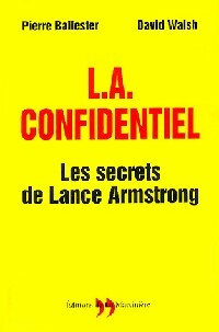 Seller image for L.A. Confidentiel : Les secrets de Lance Armstrong - David Ballester for sale by Book Hmisphres