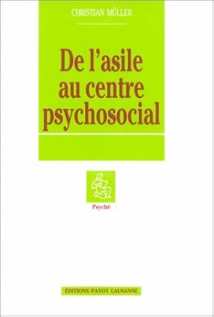 De l'asile au centre psychosocial : Esquisse d'une histoire de la psychiatrie suisse