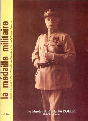 La médaille militaire n°446 : Le Maréchal Emile Fayolle - Collectif