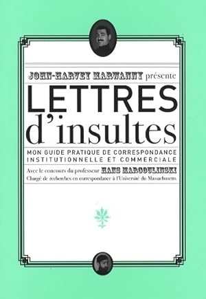 Bild des Verkufers fr Lettres d'insultes. Mon guide pratique de correspondance institutionnelle et commerciale - John-Harvey Marwanny zum Verkauf von Book Hmisphres