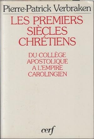 Les Premiers siècles chrétiens : Du collège apostolique à l'empire carolingien