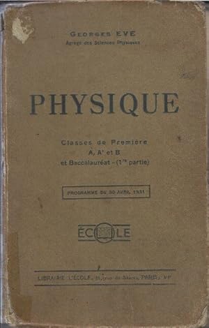 Physique classes de premiere A A' et B et baccalaureat (1er partie) programme du 30 avril 1931
