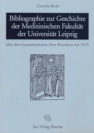 Bild des Verkufers fr Bibliographie zur Geschichte der Medizinischen Fakultt der Universitt Leipzig zum Verkauf von Antiquariat Kastanienhof