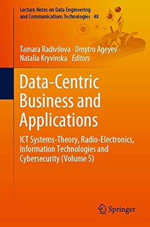 Imagen del vendedor de Data-Centric Business and Applications: ICT Systems-Theory, Radio-Electronics, Information Technologies and Cybersecurity (Volume 5) (Lecture Notes on . and Communications Technologies (48)) [Paperback ] a la venta por booksXpress