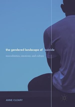 Seller image for The Gendered Landscape of Suicide: Masculinities, Emotions, and Culture by Cleary, Anne [Paperback ] for sale by booksXpress
