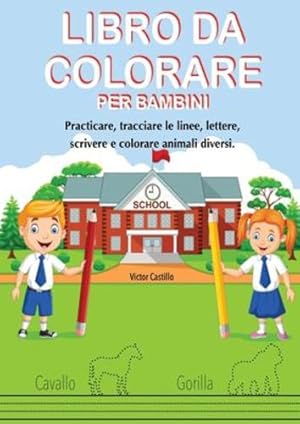 Immagine del venditore per Libro Da Colorare Per Bambini: Practicare, tracciare le linee, lettere, scrivere e colorare animali diversi. (Italian Edition) by Castillo, Victor I [Paperback ] venduto da booksXpress