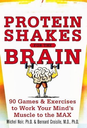Bild des Verkufers fr Protein Shakes for the Brain 90 Games and Exercises to Work Your Mind S Muscle to the Max zum Verkauf von Z-A LLC