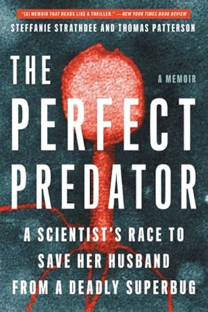 Imagen del vendedor de Perfect Predator : A Scientist's Race to Save Her Husband from a Deadly Superbug: a Memoir a la venta por GreatBookPrices