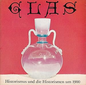 Bild des Verkufers fr Glas : Historismus und die Historismen um 1900. zum Verkauf von Antiquariat Kastanienhof