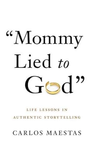 Image du vendeur pour Mommy Lied to God: Life Lessons in Authentic Storytelling by Maestas, Carlos [Paperback ] mis en vente par booksXpress