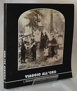 Bild des Verkufers fr Viaggio all'oro. L'immaginario del Klondike zum Verkauf von Libris Books
