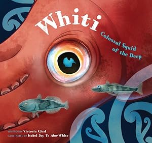 Bild des Verkufers fr Whiti : Colossal Squid of the Deep zum Verkauf von GreatBookPricesUK