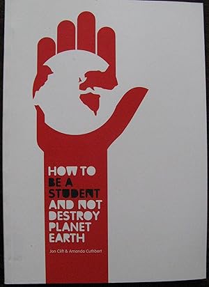 How to be a Student and Not Destroy Planet Earth! (Green Books Guides)