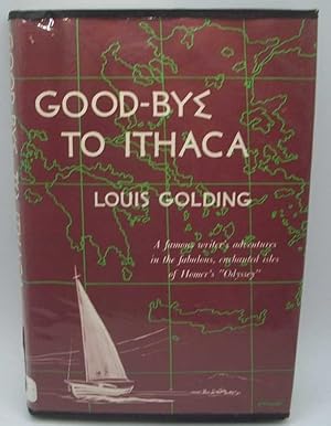 Imagen del vendedor de Good-Bye to Ithaca: A Famous Writer's Adventures in the Fabulous, Enchanted Isles of Homer's Odyssey a la venta por Easy Chair Books