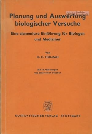 Planung und Auswertung biologischer Versuche. Eine elementare Einführung für Biologen, Mediziner ...