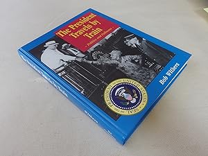 Seller image for The President Travels by Train: Politics and Pullmans for sale by Nightshade Booksellers, IOBA member