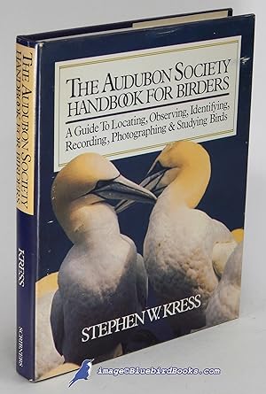 The Audubon Society Handbook for Birders: A Guide to Locating, Observing, Identifying, Recording,...