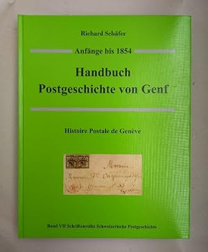 Anfänge bis 1854: Handbuch Postgeschichte von Genf (=Schweizerische Postgeschichte, 7).