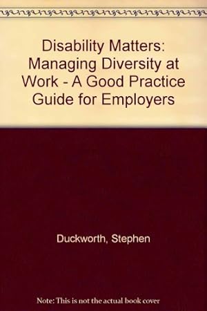 Bild des Verkufers fr Disability Matters: Managing Diversity at Work - A Good Practice Guide for Employers zum Verkauf von WeBuyBooks