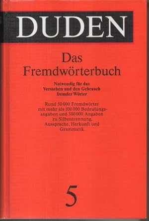 Seller image for Duden 5. Das Fremdwrterbuch. Notwendig fr das Verstehen und den Gebrauch fremder Wrter. Rund 50.000 Fremdwrter mit mehr als 1000.000 Bedeutungsangaben und 30.000 Angaben zur Silbentrennung, Aussprache, Herkunft und Grammatik. for sale by Leonardu