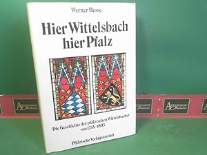 Seller image for Hier Wittelsbach - hier Pfalz. Die Geschichte der pflzischen Wittelsbacher von 1214-1803. for sale by Antiquariat Deinbacher