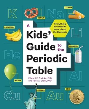 Immagine del venditore per Kids' Guide to the Periodic Table : Everything You Need to Know About the Elements venduto da GreatBookPrices