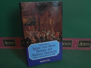 Bild des Verkufers fr Ignaz von Born - Meister der Wahren Eintracht - Wiener Freimaurerei im 18.Jh. (= sterreich-Thema). zum Verkauf von Antiquariat Deinbacher