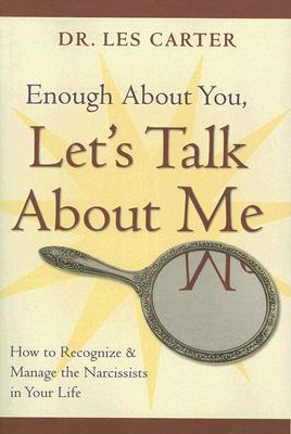 Immagine del venditore per Enough about You, Let's Talk about Me: How to Recognize and Manage the Narcissists in Your Life (Paperback or Softback) venduto da BargainBookStores