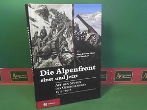 Bild des Verkufers fr Die Alpenfront - einst und jetzt. Auf den Spuren des Gebirgskrieges 1915-1918. zum Verkauf von Antiquariat Deinbacher