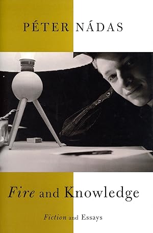 Seller image for Fire and Knowledge: Fiction and Essays for sale by Bagatelle Books, IOBA