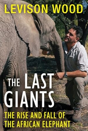 Imagen del vendedor de Last Giants : The Rise and Fall of the African Elephant a la venta por GreatBookPrices