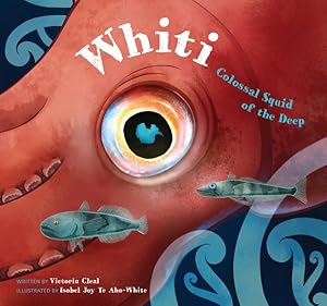 Image du vendeur pour Whiti : Colossal Squid of the Deep mis en vente par GreatBookPrices