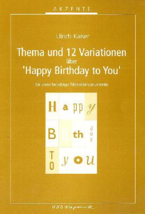 Seller image for Thema und 12 Variationen ber \ Happy Birthday to You\ , fr 2 beliebige Melodieinstrumente for sale by moluna