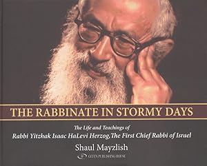 Seller image for Rabbinate in Stormy Days : The Life and Teachings of Rabbi Yitzhak Isaac HaLevi Herzog, The First Chief Rabbi of Israel for sale by GreatBookPricesUK