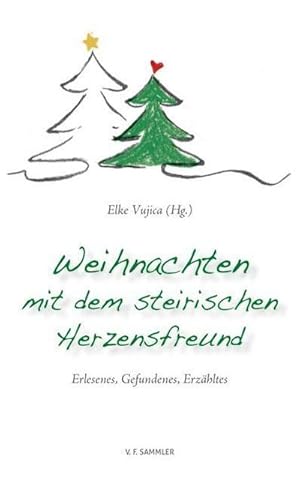 Bild des Verkufers fr Weihnachten mit dem steirischen Herzensfreund: Erlesenes, Gefundenes, Erzhltes zum Verkauf von buchversandmimpf2000