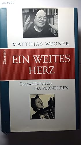 Ein weites Herz. Die zwei Leben der Isa Vermehren.