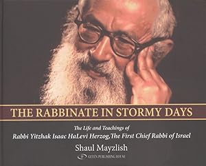 Seller image for Rabbinate in Stormy Days : The Life and Teachings of Rabbi Yitzhak Isaac HaLevi Herzog, The First Chief Rabbi of Israel for sale by GreatBookPricesUK